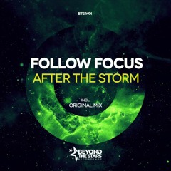 Follow Focus - After The Storm (Original Mix) *OUT NOW*