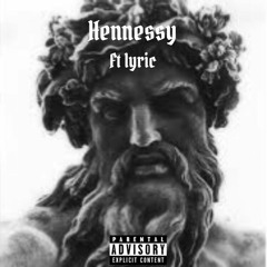 Henessy ft lyric