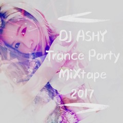 DJ Ashy- Trance Party Mixtape 2017