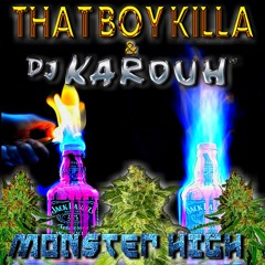 MONSTER HIGH  D.J. KAROUH  feat. THAT BOY KILLA