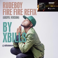Rudeboy Fire Fire Refix By Xbills (Gospel Version)