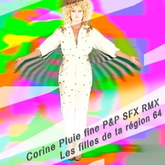 CORINE -PLUIE FINE- P&P - SFX - BTZ - RMX