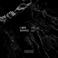ABYSS Artist Mix Series | Alxndr James [AAM009]