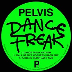 Pelvis - Dance Freak Anthem (Mall Grab Paris DJ Set)
