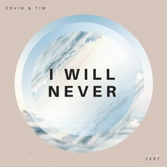Edvin & Tim - I Will Never