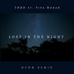 THBD ft. Pipa Moran - Lost In The Night (HCHM remix)