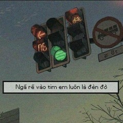 Ngã rẽ vào tim em luôn là đèn đỏ - DM BIGH