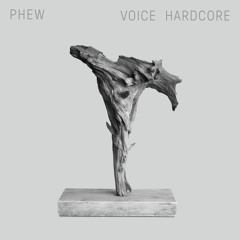 Phew "Voice Hardcore" clips