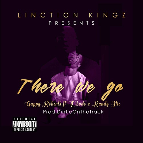 There We Go - Gappy ROberts Ft Randy Slic X Obvdo(prod.DintleOnTheTrack)