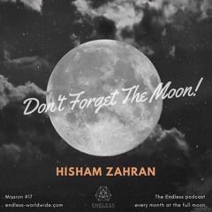 Don't Forget The Moon! 017 HISHAM ZAHRAN