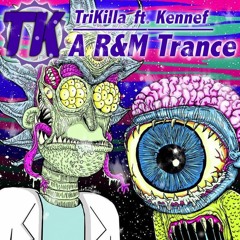 A Rick & Morty Trance (ft. Kennef)