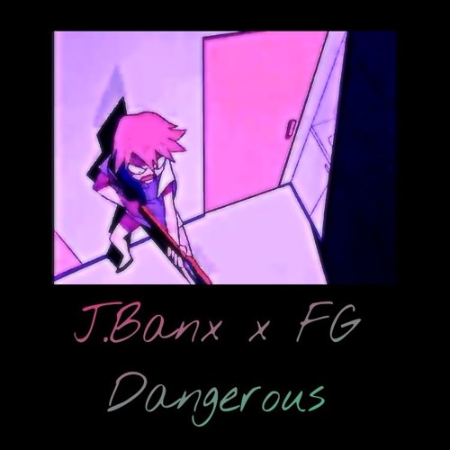 FG - Dangerous (feat. J.Banx)#FreeFG