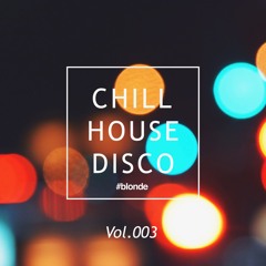 Chill House Disco Vol.003