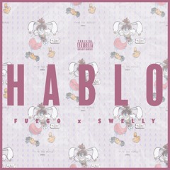 Hablo ft. @SwellySuave