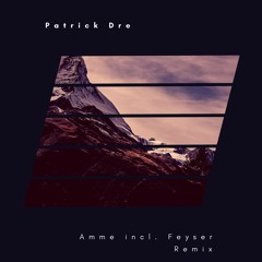 Patrick Dre - Amme - Feyser Remix