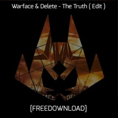 Delete & Warface - The Truth ( NRK Edit ) [FREE RELEASE]
