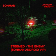 STYN & DEEMED - THE ENEMY (5OHMAN ANDROID VIP)