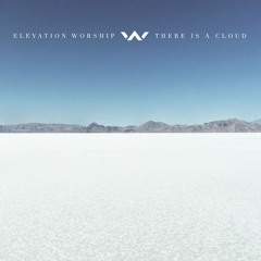 Elevation Worship- There Is A Cloud (Extreme Quality)