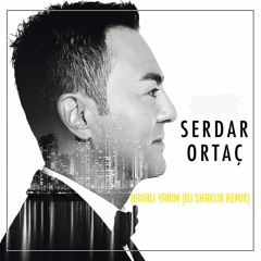 Serdar Ortac ft. Yildiz Tilbe - Havali Yarim (Dj Shakur Remix)##Free DL##