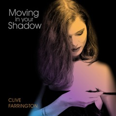 Moving In Your Shadow - Clive Farrington