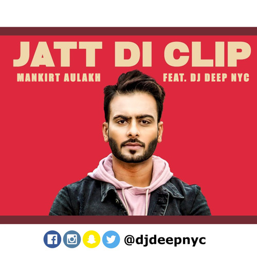 Stream Jatt Di Clip (@DJDeepNYC) - Mankirt Aulakh by DjDeepNYC | Listen  online for free on SoundCloud