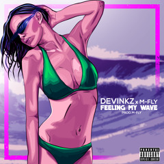 Devinkz X M-Fly - Feeling My Wave (prod.M-Fly)