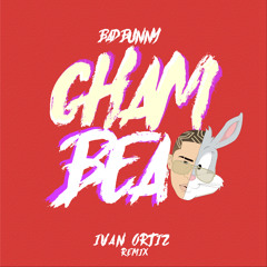 Bad Bunny - Chambea (Ivan Ortiz Remix)