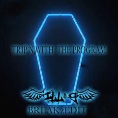 "TripN With The Program"(ILL-g BREAKzEDIT)