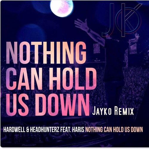 Stream Nothing Can Hold Us Down (Jayko Remix) by Jayko Listen online