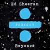 Ed Sheeran And Beyoncé Perfect Duet Julyseventh Remix Mp3