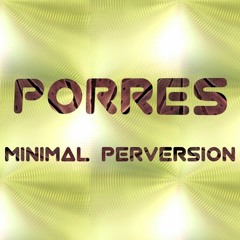 PORRES- Minimal Perversion 2017 (no master)