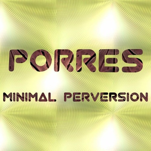 PORRES- Minimal Perversion 2017 (no master)