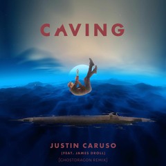 Justin Caruso ft. James Droll - Caving (GhostDragon Remix)