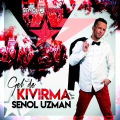 SENOL UZMAN - GELDE KIVIRMA VOL.18