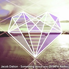 Jacob Dalton - Something About you (SPMFX Remix)