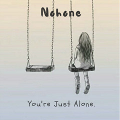 You're Just Alone