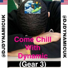 #ComeChillWithDynamic (Gear 3) 2017 Slow Jams / In Your Feelings Mix | @DJDYNAMICUK (" DJ Dynamic ")
