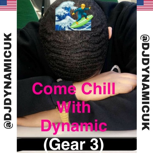 #ComeChillWithDynamic (Gear 3) 2017 Slow Jams / In Your Feelings Mix | @DJDYNAMICUK (" DJ Dynamic ")