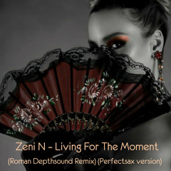 Living For The Moment (Roman Depthsound Remix)(Perfectsax version)