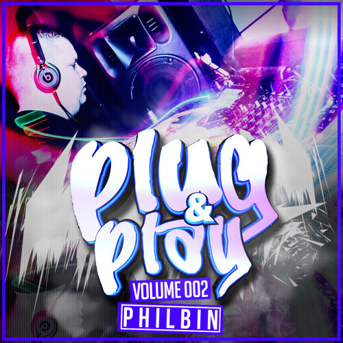 Plug & Play | Volume 002 | Mixed By DJ Philbin