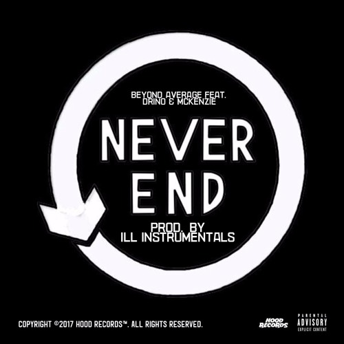 NEVER END (PROD. BY ILL INSTRUMENTALS) FEAT. DRINO & MCKENZIE