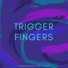 (KB) YoungBoyPsycho - TRIGGER FINGERS (OFFICIAL AUDIO)