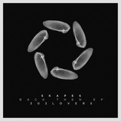Skapes - Back Then (Original Mix)