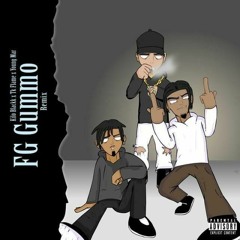 FG - Gummo Remix - TkFame X Young Mar X Kilo Blackk