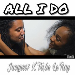 All I Do ft. trixie leray