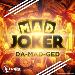 Mad Joker - DA-MAD-GED | COMING SOON