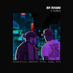OneGoThruIt (WATCH) [Ft. Nuff$aid] (Prod. Siddy Hill)
