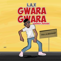 L.a.x- Gwara Gwara (Baddest Version) Prod. By Bazzouch