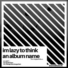 SOFT [Im Lazy to Think an Album Name 2017] [FREE DOWNLOAD]