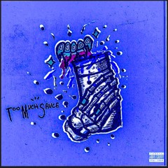 Too Much Sauce  FT. KG